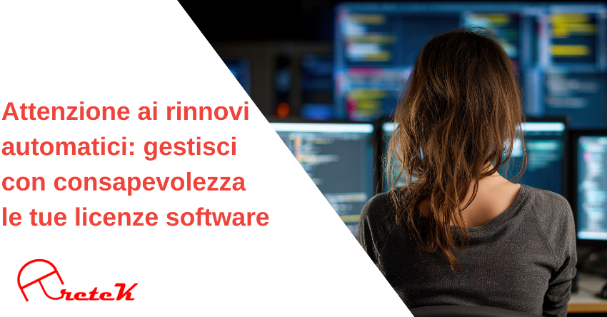 Attenzione ai rinnovi automatici: gestisci con consapevolezza le tue licenze software